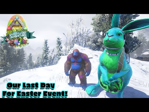 Doing The Easter Event On The Last Day! Ark Eggcellent Adventure 5!