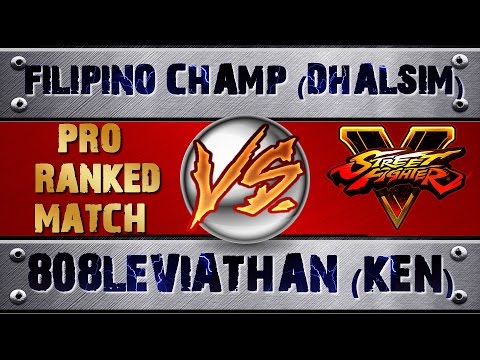Street Fighter 5 FILIPINO CHAMP (DHALSIM) VS 808LEVIATHAN (KEN) (X2) PRO RANKED MATCH - VER 1.02 HD