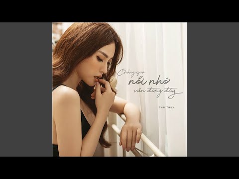 Chẳng qua nỗi nhớ vẫn đong đầy - Thu Thủy