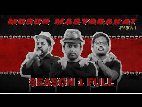 MUSUH MASYARAKAT SEASON 1 FULL EPISODE