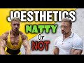 Joesthetics || Joe Lindner Natty or Not - PLUS - New Scientific Information YouTube:IG Ratio