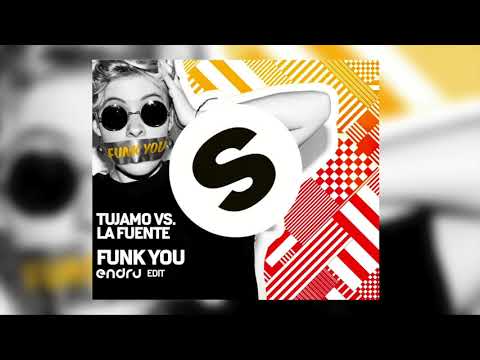 Tujamo vs. La Fuente - Funk You (ENDRU edit)