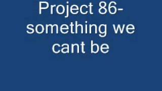 project 86- something we can't be