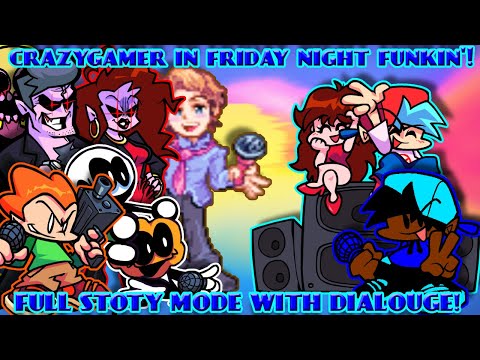 What if crazygamer was in friday night funkin'? (full story with custom dialogue!)