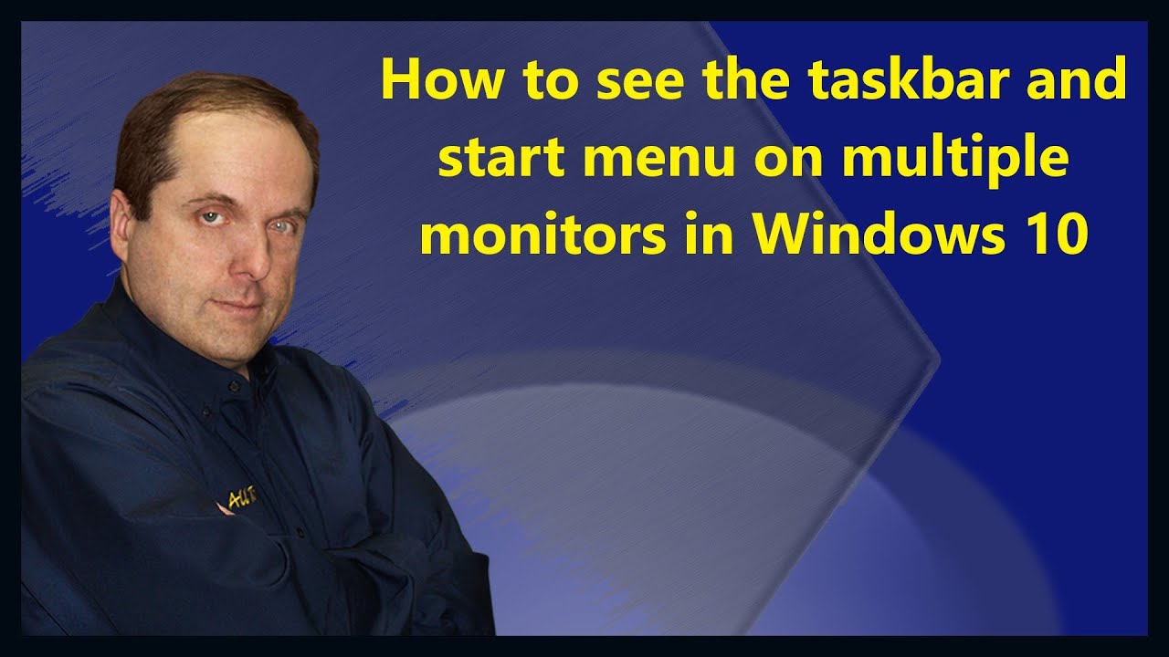 How to see the taskbar and start menu on multiple monitors in Windows 10