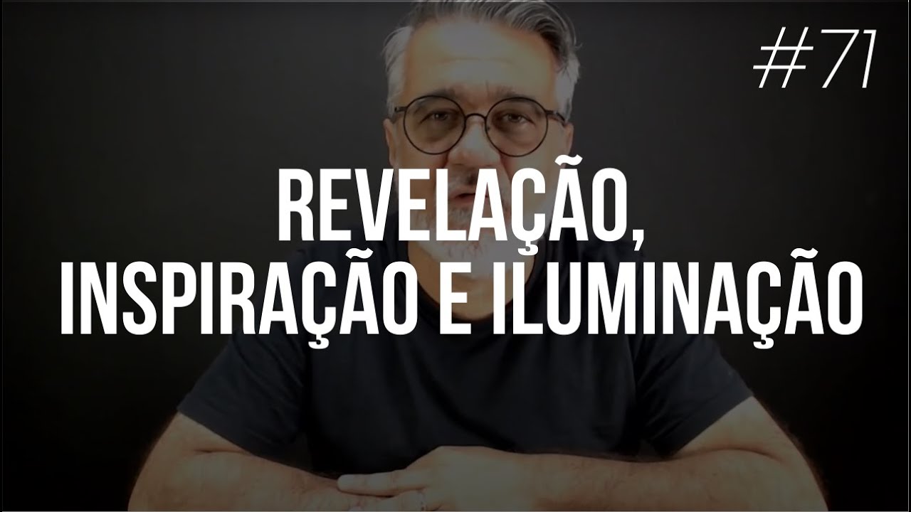 Revelação, inspiração e iluminação | A Palavra de Deus | #71