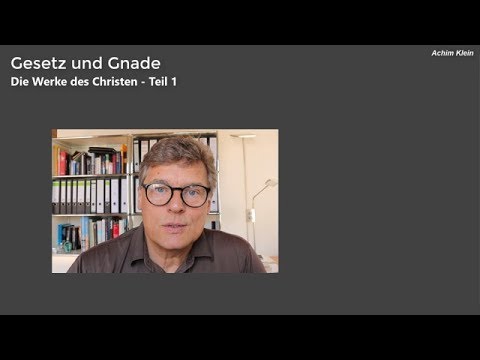 60 Gesetz und Gnade - Die Werke des Christen - Teil 1