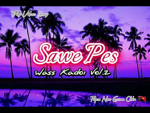 Wass Kadoi Vol.2- Sawe Pes (Papua New Guinea Oldie)