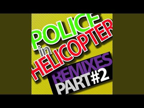 Police in Helicopter (Timoshii Remix)