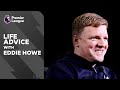 Life Advice with Newcastle manager Eddie Howe