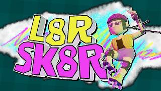 L8R Sk8R