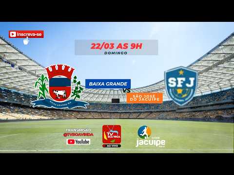 AO VIVO 🔴 BAIXA GRANDE x SÃO JOSÉ DO JACUÍPE | Copa Jacuípe Sub-15 | 22/03 às 9h