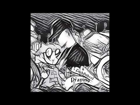 Luckyvibesz - Praying (prod.05)