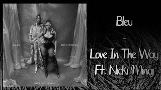Bleu - Love In The Way Ft. Nicki Minaj (Audio)