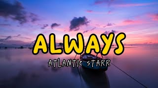 ALWAYS - ATLANTIC STARR LYRICS