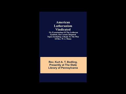 American Lutheranism Vindicated; or, Examination of the Lutheran Symbols, on Certain- Full Audiobook by Samuel Simon Schmucker — free full audiobook