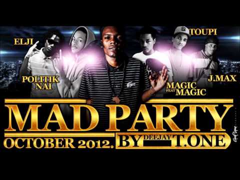 DJ T.ONE - MAD PARTY ( POLITIK NAI, MAGIC FEAT MAGIC, ELJI, TOUPI, J MAX) " EXTRAIT "