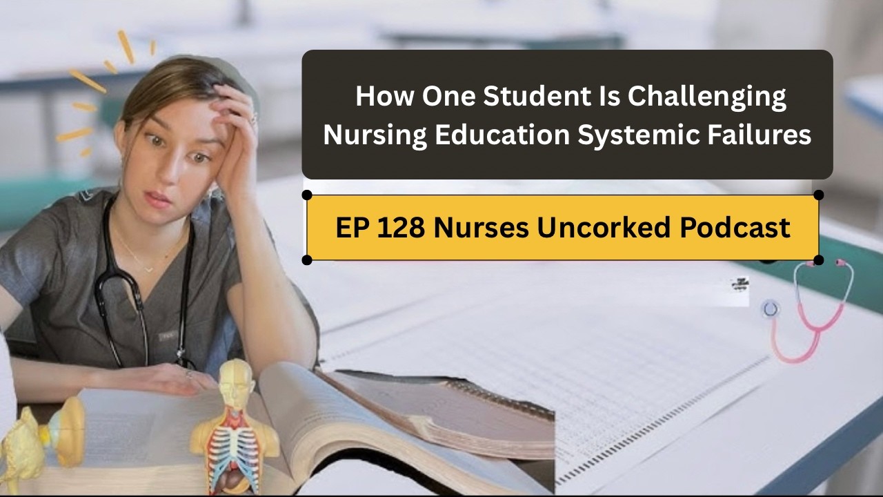 EP 128:  How One Student is Challenging Nursing Education Systemic Failures