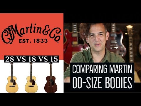 Martin 00-15 vs 18 vs 28