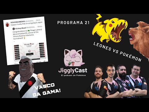 JigglyCast #21 || Pokémon VGC || VASCO DA GAMA! Ganó VOVOMAX el VR || Leones vs Pokémon y +