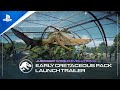 Jurassic World Evolution 2 - Early Cretaceous Pack Launch Trailer | PS5, PS4