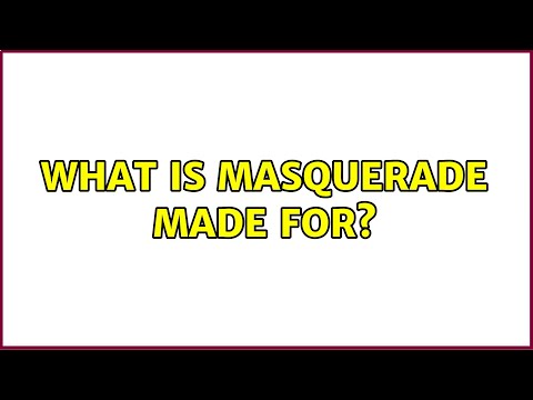 What is MASQUERADE made for?