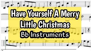 HAVE YOURSELF A MERRY LITTLE CHRISTMAS Bb Instruments Sheet Music Backing Track Play Along Partitura