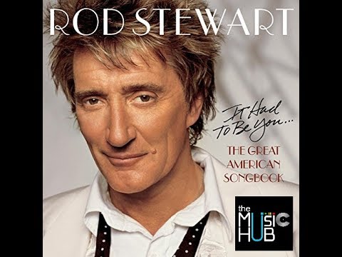 ROD STEWART ☊ It Had To Be You:  The Great American Songbook, Vol. 1