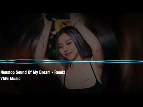 Nonstop Sound Of My Dream VN Mixtape Tik Tok VMG Music