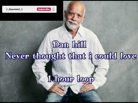 Dan hill - Never thought that i could love [ 1 hour loop ]