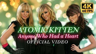 [4K] Atomic Kitten - Anyone Who Had a Heart (Official Video)