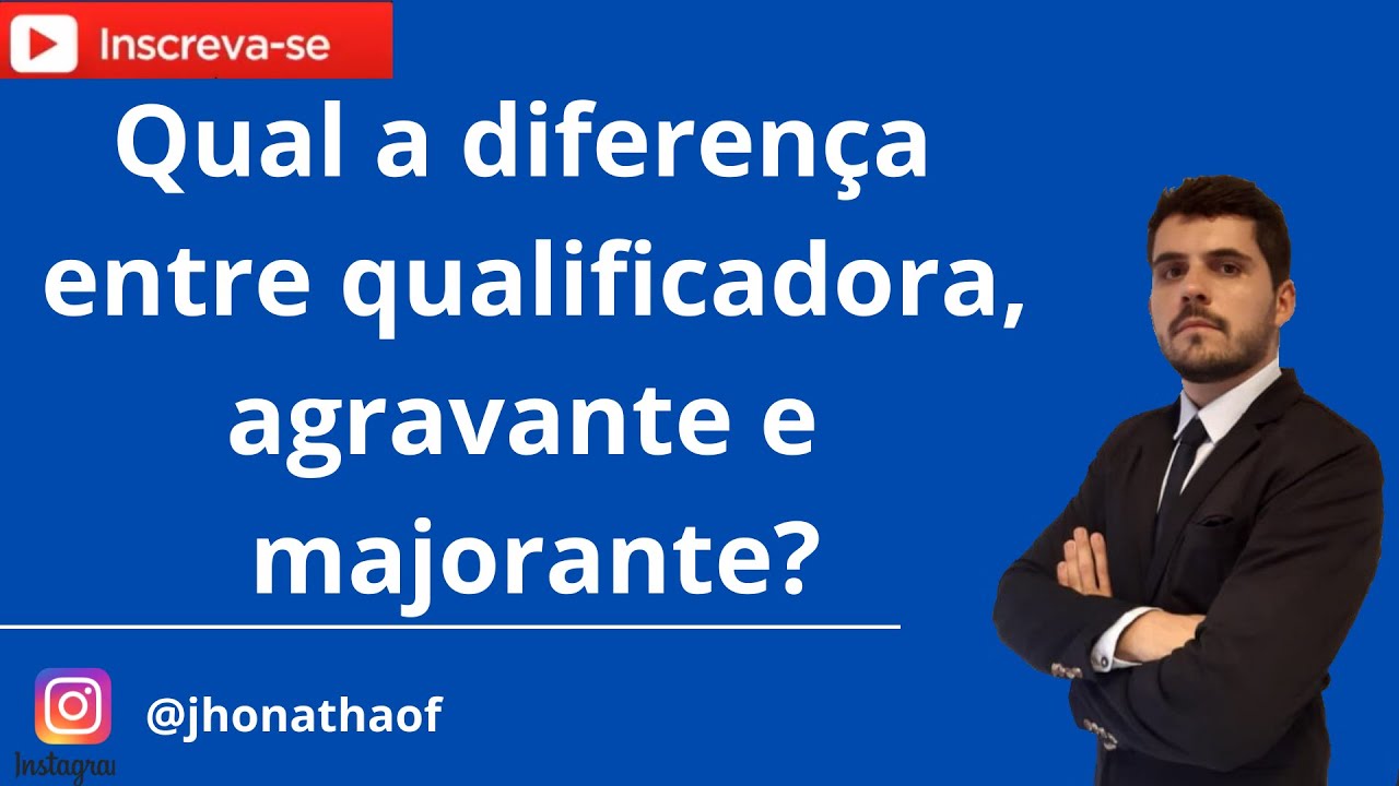 Diferença entre: Qualificadora, agravante e majorante