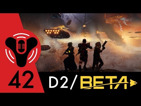 Destiny Community Podcast: Episode 42 - Official Beta Discussion Podcast