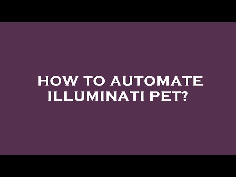 How to automate illuminati pet?