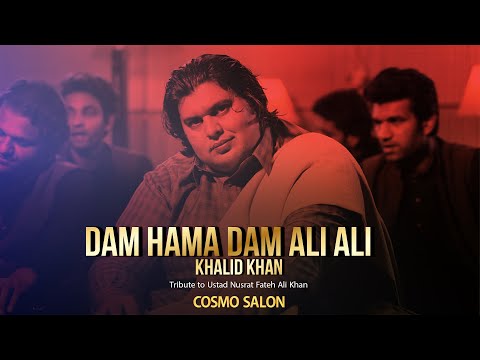 Dam Hama Dam Ali Ali | Tribute to Ustad Nusrat Fateh Ali Khan | Khalid Khan  | cosmo social