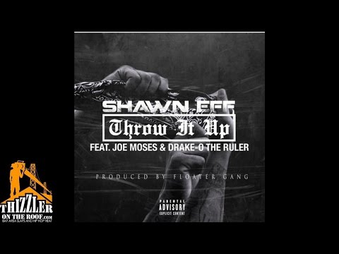 Shawn Eff ft. Joe Moses, DrakeO The Ruler - Throw It Up [Prod. Floater Gang] [Thizzler.com]