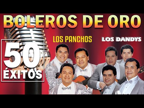 Trío Los Panchos y Los Dandys || Sus 50 Mejores Boleros || Boleros De Oro Coleccón Perfecta