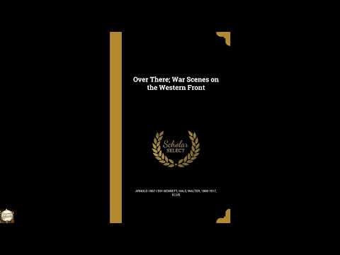 Over There; War Scenes on the Western Front by Arnold Bennett — free full audiobook
