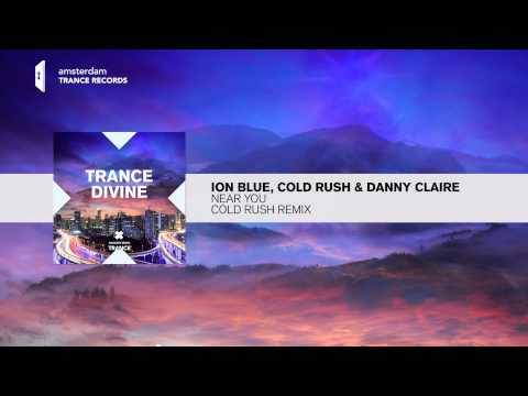 Ion Blue & Cold Rush and Danny Claire - Near You (Cold Rush Remix) FULL Trance Divine