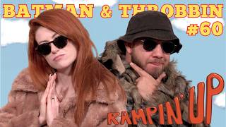 Batman & Throbbin | RAMPIN' UP | Ep 60