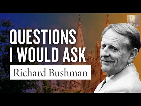 Questions I Would Ask Richard Bushman - By John Dehlin | Ep. 1441