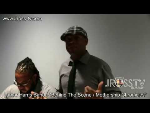 James Ross @ Lamar Harris - "Mothership Chronicles" - (Behind The Scene)- www.Jross-tv.com