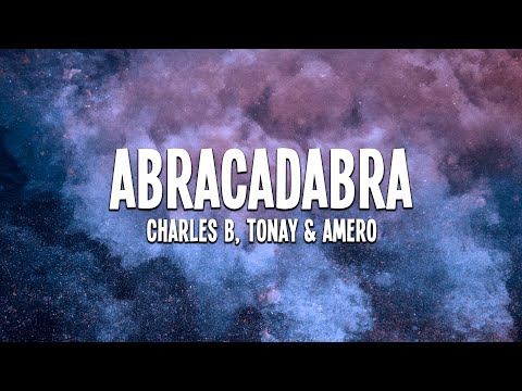 Charles B, Tonay & Amero - Abracadabra (Lyrics)