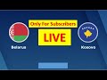 🔴 BELARUS - KOSOVO. LIVE HD. EURO 2024 QUALIFICATION. GROUP I. (Only For Subscribers)