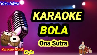 Download lagu BOLA - Ona Sutra - Karaoke ( Versi Koplo ) mp3
