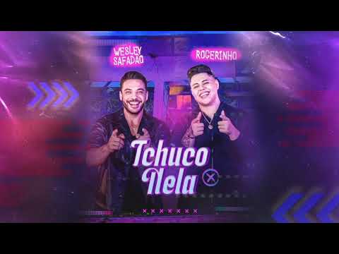 ROGERINHO E WESLEY SAFADÃO - TCHUCO NELA