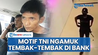 Tekanan Ekonomi dan Gaya Hidup Jadi Faktor Oknum TNI Ngamuk & Lepaskan Tembakan di Bank BUMN Gowa