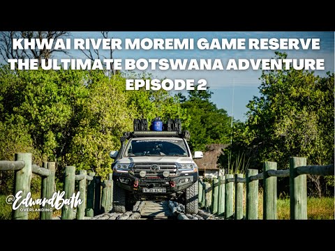 KHWAI RIVER Moremi Game Reserve | The Ultimate Botswana Adventure | Episode 2