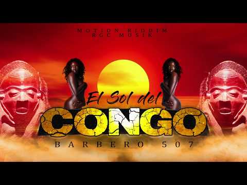 El Sol del Congo - Barbero 507  (Motion Riddim 1)