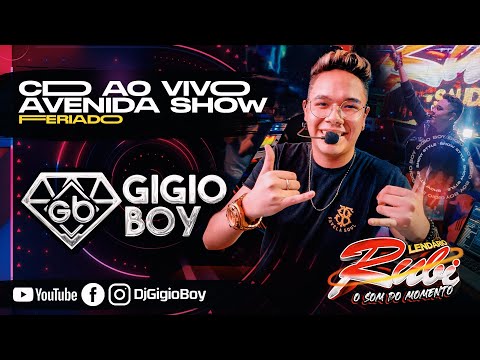 CD AO VIVO GIGIO BOY NO AVENIDA SHOW - FERIADO - LENDÁRIO RUBI - 16,06,22